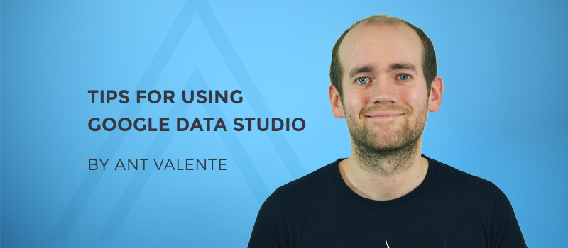 Tips for using Google Data Studio